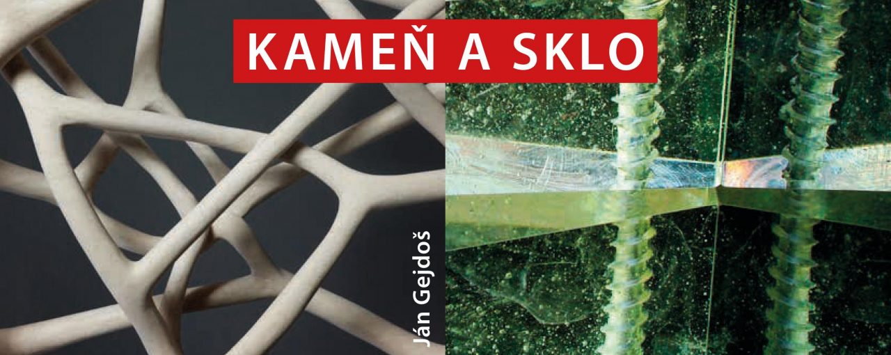 Gejdoš, Illovský: KAMEŇ A SKLO